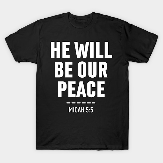 He Will be Our Peace Mikah 5:5 - Christian T-Shirt by Arts-lf